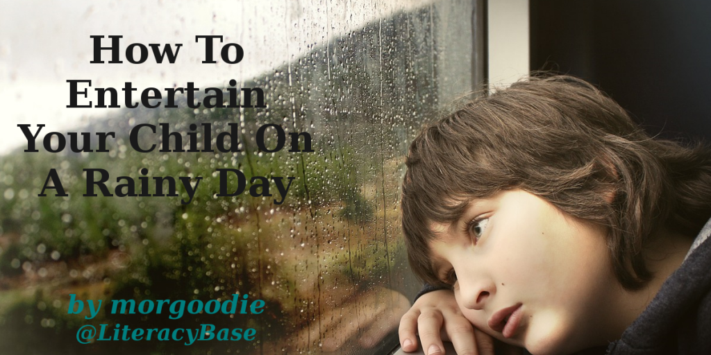 how-to-entertain-your-child-on-a-rainy-day-literacybase