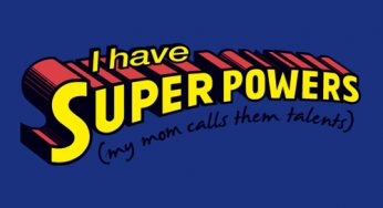 A few of my Super Powers